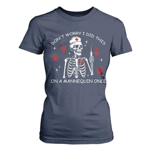 Funny Skeleton Nurse T Shirt For Women Do Not Worry I Did This On A Mannequin Once TS14 Navy Print Your Wear