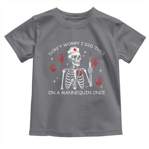 Funny Skeleton Nurse Toddler T Shirt Do Not Worry I Did This On A Mannequin Once TS14 Charcoal Print Your Wear