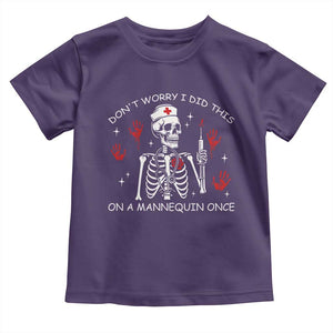 Funny Skeleton Nurse Toddler T Shirt Do Not Worry I Did This On A Mannequin Once TS14 Purple Print Your Wear