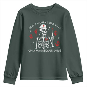 Funny Skeleton Nurse Youth Sweatshirt Do Not Worry I Did This On A Mannequin Once TS14 Dark Forest Green Print Your Wear