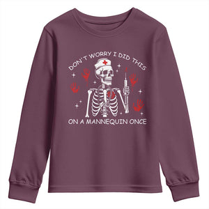 Funny Skeleton Nurse Youth Sweatshirt Do Not Worry I Did This On A Mannequin Once TS14 Maroon Print Your Wear