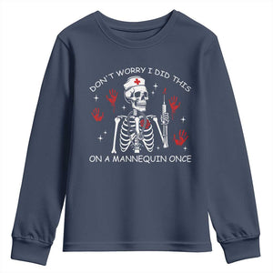 Funny Skeleton Nurse Youth Sweatshirt Do Not Worry I Did This On A Mannequin Once TS14 Navy Print Your Wear