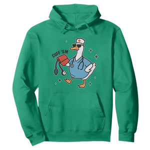 Funny Silly Goose ER Nurse Hoodie Cuff 'Em TS14 Irish Green Print Your Wear