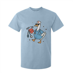 Funny Silly Goose ER Nurse T Shirt For Kid Cuff 'Em TS14 Light Blue Print Your Wear