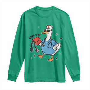 Funny Silly Goose ER Nurse Long Sleeve Shirt Cuff 'Em TS14 Irish Green Print Your Wear