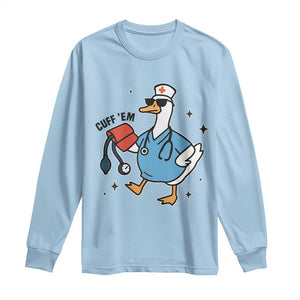 Funny Silly Goose ER Nurse Long Sleeve Shirt Cuff 'Em TS14 Light Blue Print Your Wear
