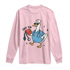 Funny Silly Goose ER Nurse Long Sleeve Shirt Cuff 'Em TS14 Light Pink Print Your Wear