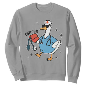Funny Silly Goose ER Nurse Sweatshirt Cuff 'Em TS14 Sport Gray Print Your Wear