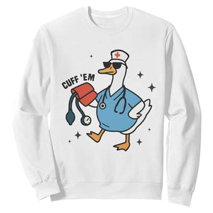 Funny Silly Goose ER Nurse Sweatshirt Cuff 'Em TS14 White Print Your Wear