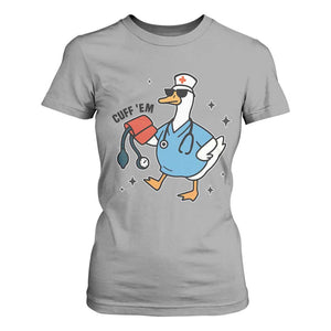 Funny Silly Goose ER Nurse T Shirt For Women Cuff 'Em TS14 Sport Gray Print Your Wear