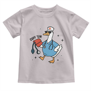 Funny Silly Goose ER Nurse Toddler T Shirt Cuff 'Em TS14 Ice Gray Print Your Wear