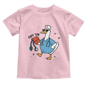 Funny Silly Goose ER Nurse Toddler T Shirt Cuff 'Em TS14 Light Pink Print Your Wear