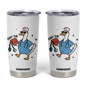 Funny Silly Goose ER Nurse Tumbler Cup Cuff 'Em TS14 White Print Your Wear