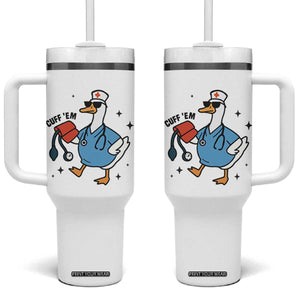 Funny Silly Goose ER Nurse Tumbler With Handle Cuff 'Em TS14 One Size: 40 oz White Print Your Wear