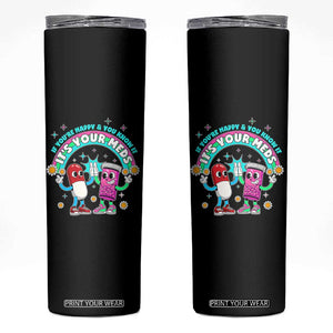 If You Are Happy And You Know It It Is Your Meds Skinny Tumbler Funny Pills Mental Health TS14 Black Print Your Wear