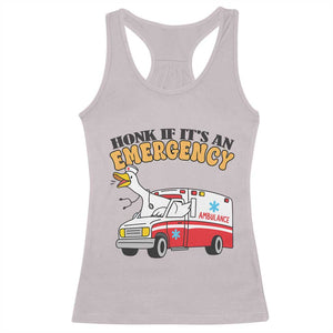 Registered Goose Nurse Racerback Tank Top Honk If It Is An Emergency TS14 Ice Gray Print Your Wear