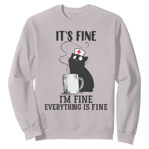 Funny Cat Nurse Sweatshirt It Is Fine I Am Fine Everything Is Fine TS14 Ice Gray Print Your Wear