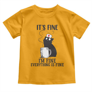 Funny Cat Nurse Toddler T Shirt It Is Fine I Am Fine Everything Is Fine TS14 Gold Print Your Wear
