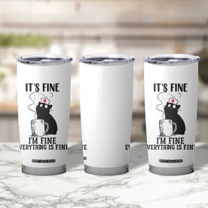 Funny Cat Nurse Tumbler Cup It Is Fine I Am Fine Everything Is Fine TS14 Print Your Wear