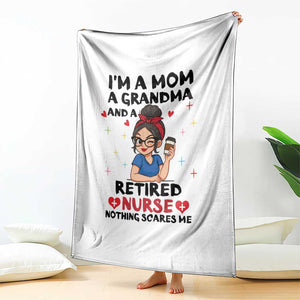 Funny Retirement Throw Blanket I Am A Mom And A Grandma And A Retired Nurse Nothing Scares Me TS14 Print Your Wear