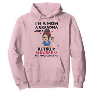 Funny Retirement Hoodie I Am A Mom And A Grandma And A Retired Nurse Nothing Scares Me TS14 Light Pink Print Your Wear