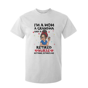 Funny Retirement T Shirt For Kid I Am A Mom And A Grandma And A Retired Nurse Nothing Scares Me TS14 White Print Your Wear
