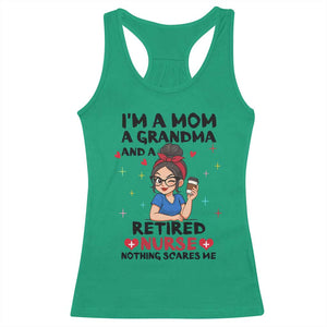 Funny Retirement Racerback Tank Top I Am A Mom And A Grandma And A Retired Nurse Nothing Scares Me TS14 Irish Green Print Your Wear