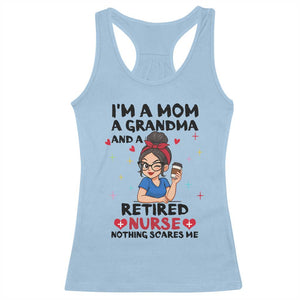 Funny Retirement Racerback Tank Top I Am A Mom And A Grandma And A Retired Nurse Nothing Scares Me TS14 Light Blue Print Your Wear
