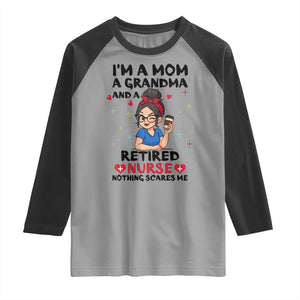 Funny Retirement Raglan Shirt I Am A Mom And A Grandma And A Retired Nurse Nothing Scares Me TS14 Sport Gray Black Print Your Wear