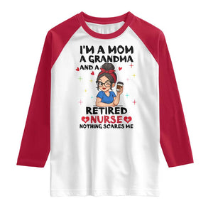 Funny Retirement Raglan Shirt I Am A Mom And A Grandma And A Retired Nurse Nothing Scares Me TS14 White Red Print Your Wear