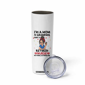Funny Retirement Skinny Tumbler I Am A Mom And A Grandma And A Retired Nurse Nothing Scares Me TS14 Print Your Wear