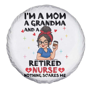 Funny Retirement Spare Tire Cover I Am A Mom And A Grandma And A Retired Nurse Nothing Scares Me TS14 Print Your Wear