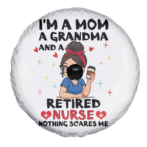 Funny Retirement Spare Tire Cover I Am A Mom And A Grandma And A Retired Nurse Nothing Scares Me TS14 Print Your Wear