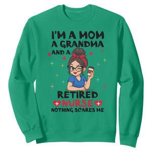 Funny Retirement Sweatshirt I Am A Mom And A Grandma And A Retired Nurse Nothing Scares Me TS14 Irish Green Print Your Wear