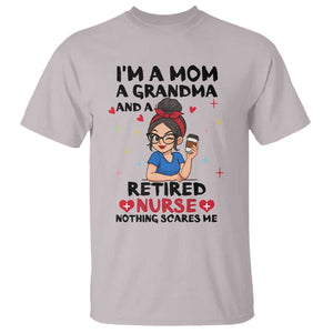 Funny Retirement T Shirt I Am A Mom And A Grandma And A Retired Nurse Nothing Scares Me TS14 Ice Gray Print Your Wear