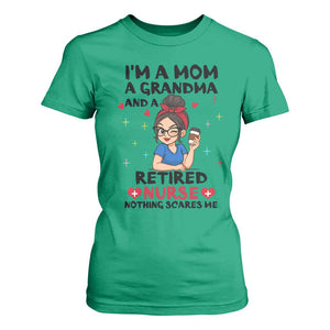 Funny Retirement T Shirt For Women I Am A Mom And A Grandma And A Retired Nurse Nothing Scares Me TS14 Irish Green Print Your Wear