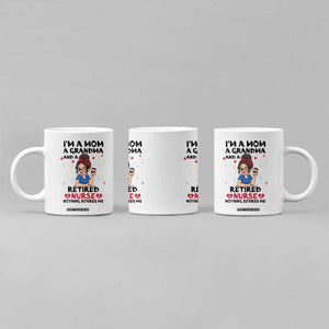 Funny Retirement Coffee Mug I Am A Mom And A Grandma And A Retired Nurse Nothing Scares Me TS14 Print Your Wear