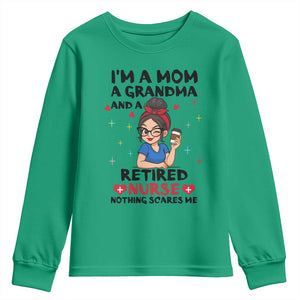 Funny Retirement Youth Sweatshirt I Am A Mom And A Grandma And A Retired Nurse Nothing Scares Me TS14 Irish Green Print Your Wear