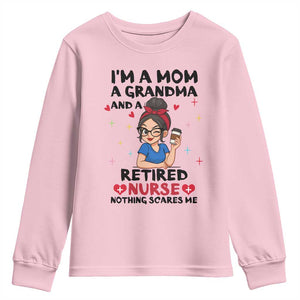 Funny Retirement Youth Sweatshirt I Am A Mom And A Grandma And A Retired Nurse Nothing Scares Me TS14 Light Pink Print Your Wear