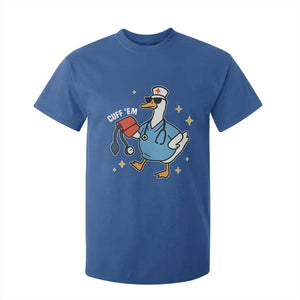 Cuff 'Em ER Nurse T Shirt For Kid Funny Silly Goose Meme TS14 Royal Blue Print Your Wear