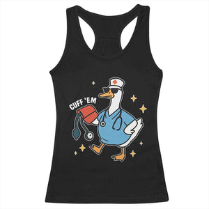 Cuff 'Em ER Nurse Racerback Tank Top Funny Silly Goose Meme TS14 Black Print Your Wear