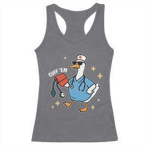 Cuff 'Em ER Nurse Racerback Tank Top Funny Silly Goose Meme TS14 Charcoal Print Your Wear