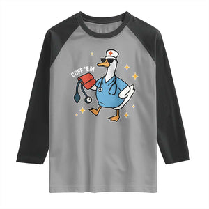 Cuff 'Em ER Nurse Raglan Shirt Funny Silly Goose Meme TS14 Sport Gray Black Print Your Wear
