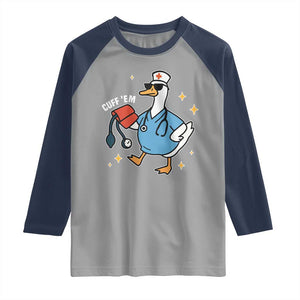 Cuff 'Em ER Nurse Raglan Shirt Funny Silly Goose Meme TS14 Sport Gray Navy Print Your Wear