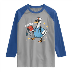 Cuff 'Em ER Nurse Raglan Shirt Funny Silly Goose Meme TS14 Sport Gray Royal Print Your Wear
