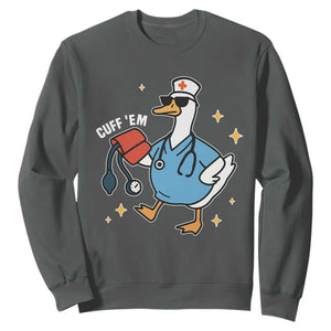 Cuff 'Em ER Nurse Sweatshirt Funny Silly Goose Meme TS14 Dark Heather Print Your Wear