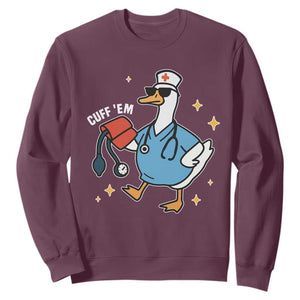 Cuff 'Em ER Nurse Sweatshirt Funny Silly Goose Meme TS14 Maroon Print Your Wear