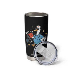 Cuff 'Em ER Nurse Tumbler Cup Funny Silly Goose Meme TS14 Print Your Wear