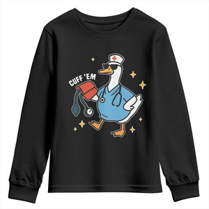Cuff 'Em ER Nurse Youth Sweatshirt Funny Silly Goose Meme TS14 Black Print Your Wear