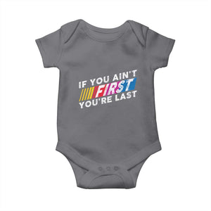 Funny Racing Baby Onesie If You Are Not First You Are Last TS14 Charcoal Print Your Wear